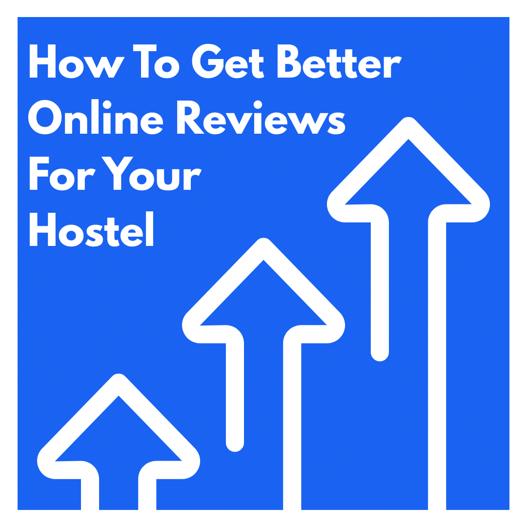 How To Get Better Online Reviews For Your Hostel