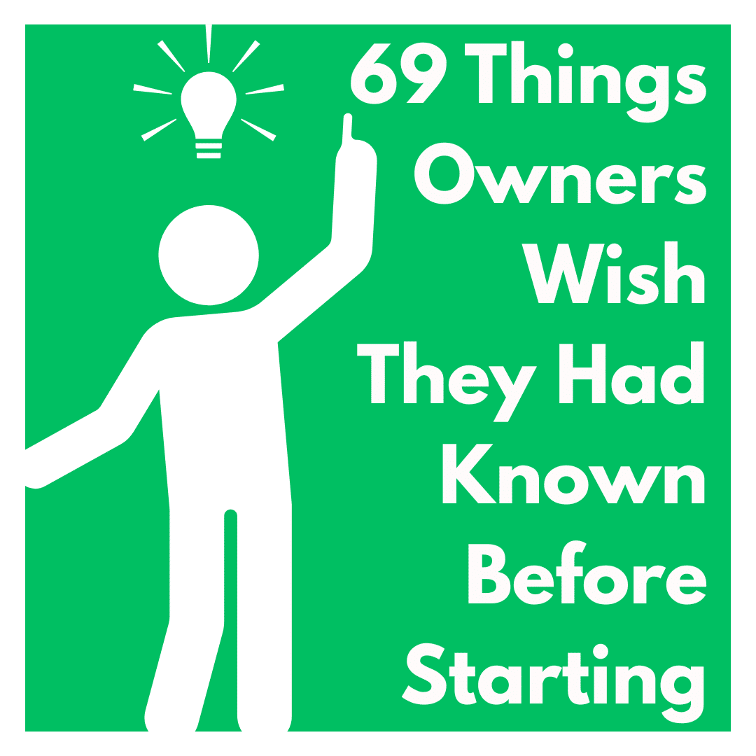 69 Things Owners Wish They Had Known Before Starting