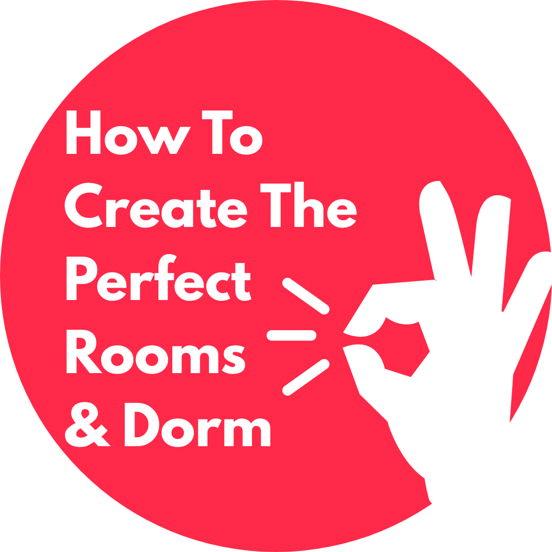 How To Create The Perfect Rooms & Dorm