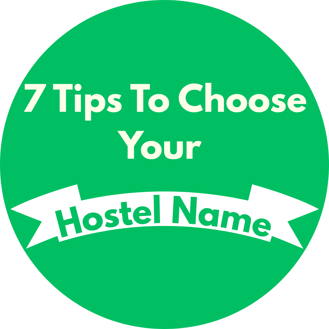7 Tips To Choose Your Hostel Name - The Ultimate Guide