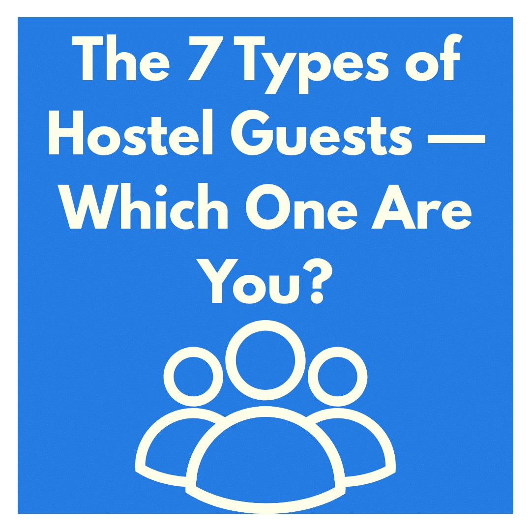 🧳 The 7 Types of Hostel Guests — Which One Are You?